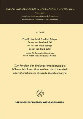 Asinger / Collin / Fell |  Zum Problem der Bindungsisomerisierung bei höhermolekularen Monoolefinen durch thermisch oder photochemisch aktivierte Metallcarbonyle | Buch |  Sack Fachmedien