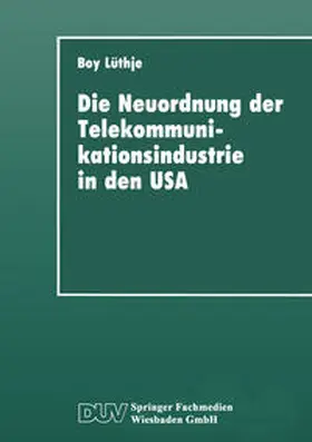 Lüthje |  Die Neuordnung der Telekommunikationsindustrie in den USA | eBook | Sack Fachmedien