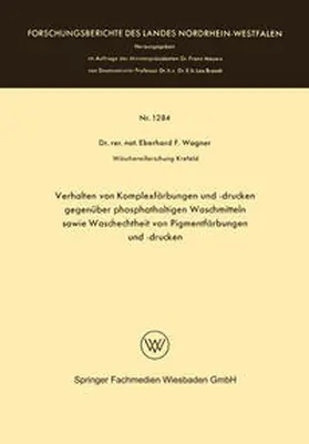 Wagner |  Verhalten von Komplexfärbungen und -drucken gegenüber phosphathaltigen Waschmitteln sowie Waschechtheit von Pigmentfärbungen und -drucken | eBook | Sack Fachmedien