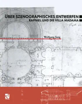 Jung | Über Szenographisches Entwerfen Raffael und die Villa Madama | E-Book | sack.de