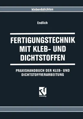 Endlich |  Fertigungstechnik mit Kleb- und Dichtstoffen | Buch |  Sack Fachmedien