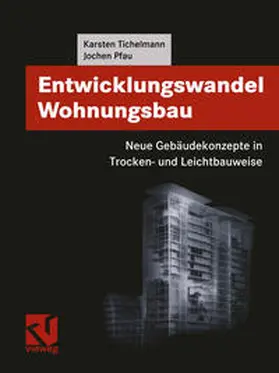 Tichelmann / Pfau |  Entwicklungswandel Wohnungsbau: Neue Gebäudekonzepte in Trocken- und Leichtbauweise | eBook | Sack Fachmedien