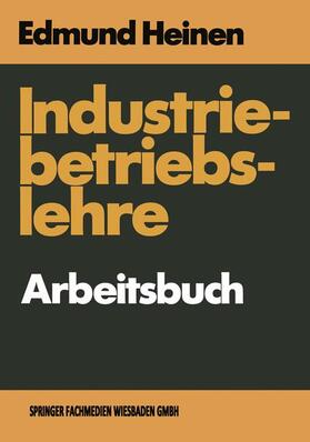 Heinen |  Industriebetriebslehre ¿ Arbeitsbuch | Buch |  Sack Fachmedien