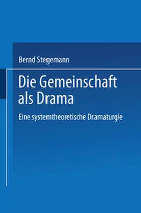 Stegemann |  Die Gemeinschaft als Drama | eBook | Sack Fachmedien