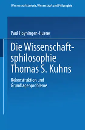 Hoyningen-Huene |  Die Wissenschaftsphilosophie Thomas S. Kuhns | eBook | Sack Fachmedien