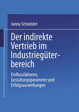 Schneider |  Der indirekte Vertrieb im Industriegüterbereich | eBook | Sack Fachmedien