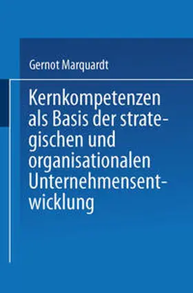 Marquardt |  Kernkompetenzen als Basis der strategischen und organisationalen Unternehmensentwicklung | eBook | Sack Fachmedien