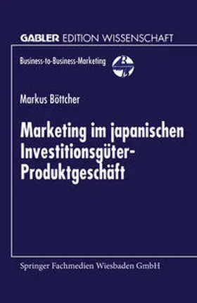  Marketing im japanischen Investitionsgüter-Produktgeschäft | eBook | Sack Fachmedien