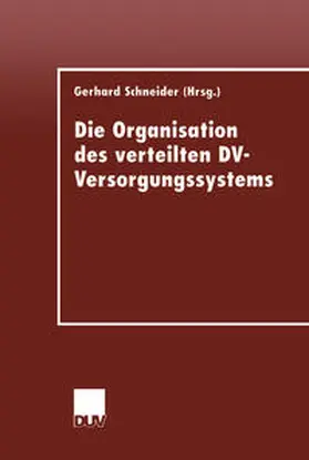 Schneider |  Die Organisation des verteilten DV-Versorgungssystems | eBook | Sack Fachmedien