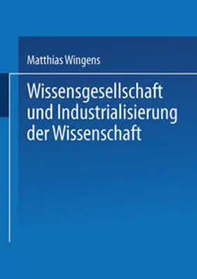  Wissensgesellschaft und Industrialisierung der Wissenschaft | eBook | Sack Fachmedien