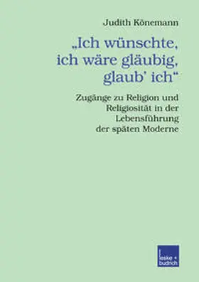 Könemann |  „Ich wünschte, ich wäre gläubig, glaub’ ich.“ | eBook | Sack Fachmedien