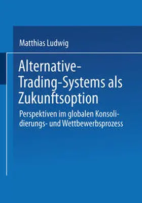 Ludwig |  Alternative-Trading-Systems als Zukunftsoption | eBook | Sack Fachmedien