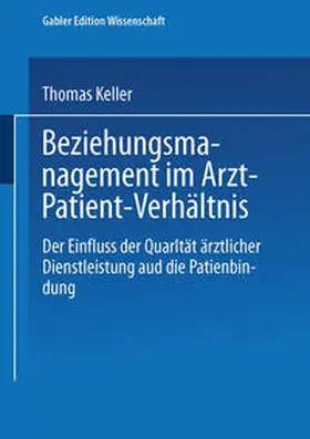 Keller |  Beziehungsmanagement im Arzt-Patient-Verhältnis | eBook | Sack Fachmedien