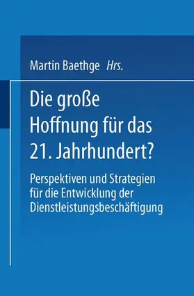 Baethge |  Die große Hoffnung für das 21. Jahrhundert? | Buch |  Sack Fachmedien