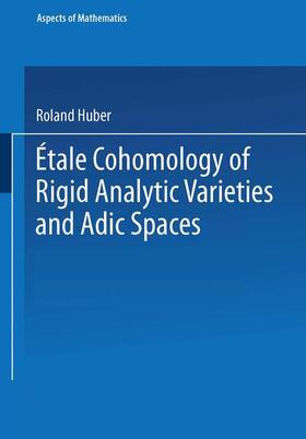 Huber |  Étale Cohomology of Rigid Analytic Varieties and Adic Spaces | Buch |  Sack Fachmedien