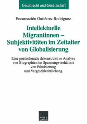 Gutiérrez Rodríguez |  Intellektuelle Migrantinnen — Subjektivitäten im Zeitalter von Globalisierung | eBook | Sack Fachmedien