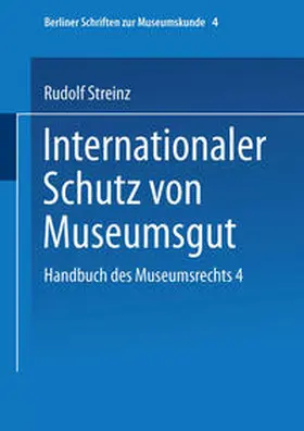 Streinz |  Handbuch des Museumsrechts 4: Internationaler Schutz von Museumsgut | eBook | Sack Fachmedien