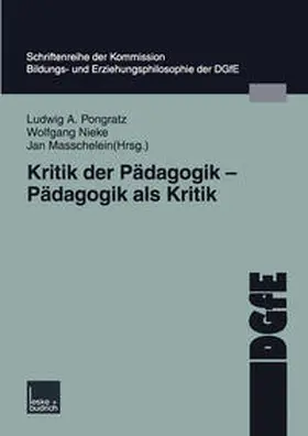 Pongratz / Nieke / Masschelein |  Kritik der Pädagogik — Pädagogik als Kritik | eBook | Sack Fachmedien