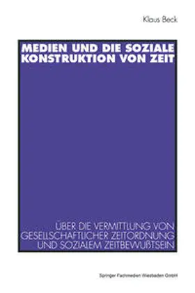 Beck |  Medien und die soziale Konstruktion von Zeit | eBook | Sack Fachmedien