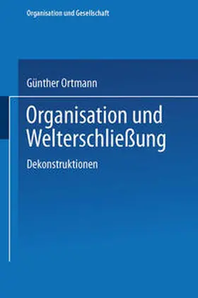 Ortmann |  Organisation und Welterschließung | eBook | Sack Fachmedien