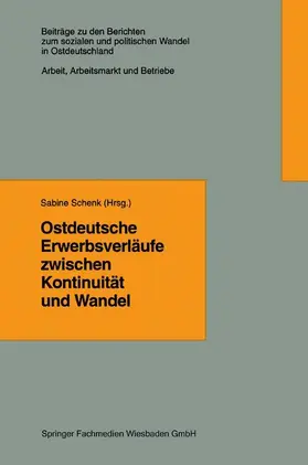 Schenk | Ostdeutsche Erwerbsverläufe zwischen Kontinuität und Wandel | Buch | 978-3-663-10976-1 | sack.de