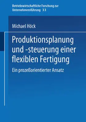 Höck |  Produktionsplanung und -steuerung einer flexiblen Fertigung | eBook | Sack Fachmedien