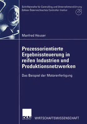 Heuser |  Prozessorientierte Ergebnissteuerung in reifen Industrien und Produktionsnetzwerken | eBook | Sack Fachmedien