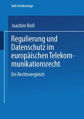 Rieß |  Regulierung und Datenschutz im europäischen Telekommunikationsrecht | eBook | Sack Fachmedien