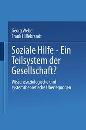 Weber / Hillebrandt |  Soziale Hilfe — Ein Teilsystem der Gesellschaft? | eBook | Sack Fachmedien