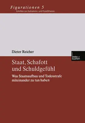 Reicher |  Staat, Schafott und Schuldgefühl | eBook | Sack Fachmedien