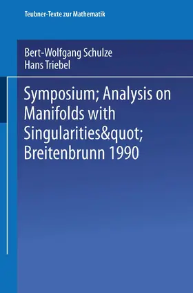 Triebel / Schulze |  Symposium ¿Analysis on Manifolds with Singularities¿, Breitenbrunn 1990 | Buch |  Sack Fachmedien