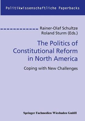 Schultze |  The Politics of Constitutional Reform in North America | Buch |  Sack Fachmedien