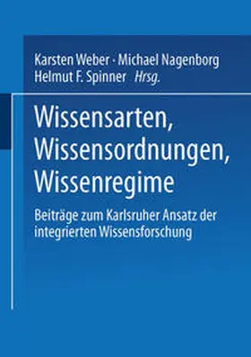 Weber / Nagenborg / Spinner |  Wissensarten, Wissensordnungen, Wissensregime | eBook | Sack Fachmedien