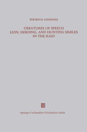  Creatures of Speech Lion, Herding, and Hunting Similes in the Iliad | Buch |  Sack Fachmedien
