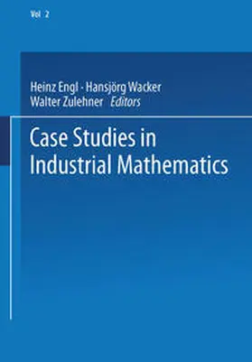 Engl / Zulehner / Wacker |  Case Studies in Industrial Mathematics | Buch |  Sack Fachmedien