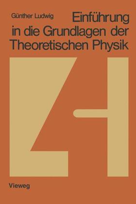 Ludwig |  Einführung in die Grundlagen der Theoretischen Physik | Buch |  Sack Fachmedien