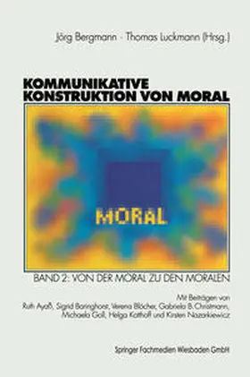 Bergmann / Luckmann |  Kommunikative Konstruktion von Moral | eBook | Sack Fachmedien