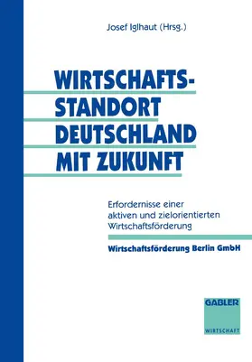 Iglhaut |  Wirtschaftsstandort Deutschland mit Zukunft | Buch |  Sack Fachmedien