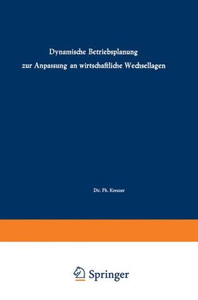 Auffermann / Schwantag / Kreuzer |  Dynamische Betriebsplanung zur Anpassung an wirtschaftliche Wechsellagen | Buch |  Sack Fachmedien