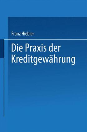 Hiebler |  Hiebler, F: Praxis der Kreditgewährung | Buch |  Sack Fachmedien