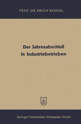 Kosiol |  Der Jahresabschluß in Industriebetrieben | Buch |  Sack Fachmedien