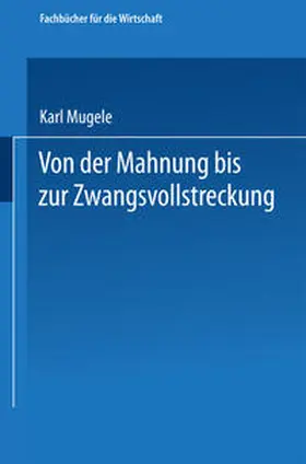 Mugele |  Von der Mahnung bis zur Zwangsvollstreckung | eBook | Sack Fachmedien