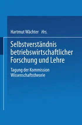 Wächter |  Selbstverständnis betriebswirtschaftlicher Forschung und Lehre | eBook | Sack Fachmedien