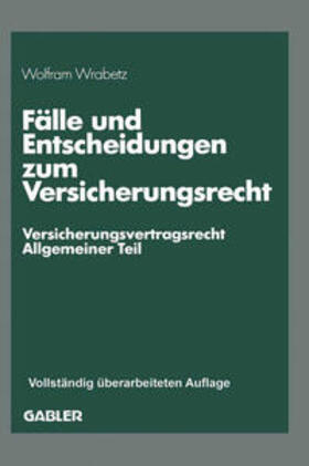 Wrabetz |  Fälle und Entscheidungen zum Versicherungsrecht | eBook | Sack Fachmedien