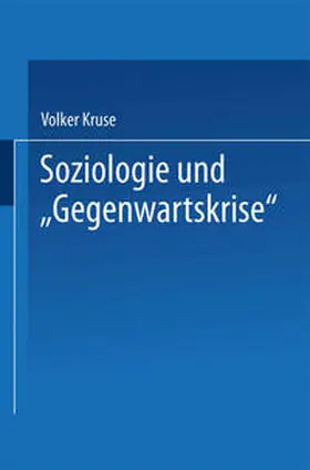 Kruse |  Soziologie und “Gegenwartskrise” | eBook | Sack Fachmedien