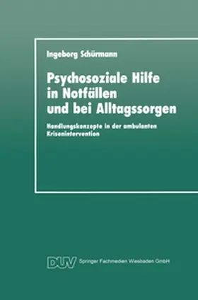 Schürmann |  Psychosoziale Hilfe in Notfällen und bei Alltagssorgen | eBook | Sack Fachmedien