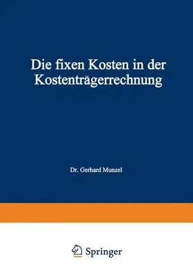 Munzel |  Die fixen Kosten in der Kostenträgerrechnung | Buch |  Sack Fachmedien