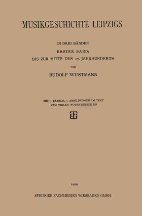 Wustmann |  Musikgeschichte Leipzigs | Buch |  Sack Fachmedien