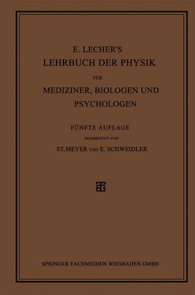 Schweidler / Meyer |  E. Lecher¿s Lehrbuch der Physik für Mediziner, Biologen und Psychologen | Buch |  Sack Fachmedien
