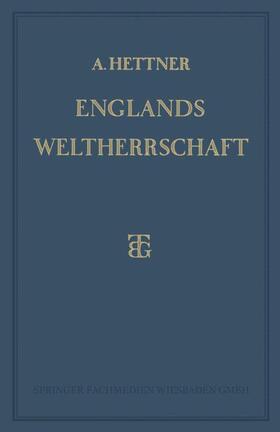 Hettner |  Englands Weltherrschaft | Buch |  Sack Fachmedien